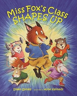 Miss Fox's Class Shapes Up by Anne Vittur Kennedy, Eileen Spinelli