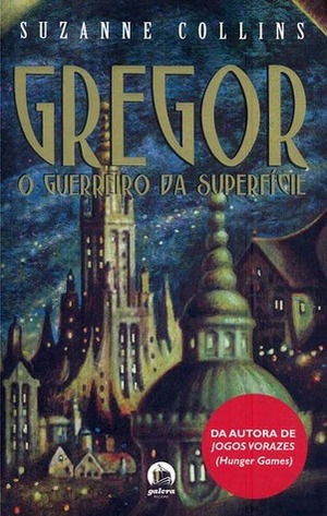 Gregor, O Guerreiro da Superfície by Suzanne Collins, Edmo Suassuna