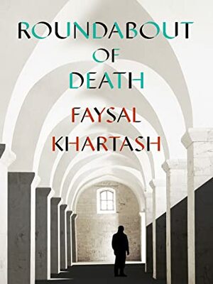 The Roundabout of Death by Faysal Khartash