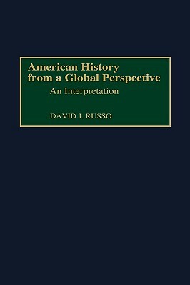 American History from a Global Perspective: An Interpretation by David Russo