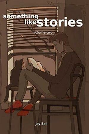 Something Like Stories: Volume Two by Jay Bell