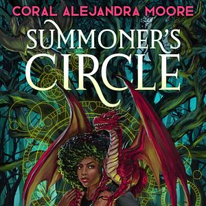 Summoner's Circle by Coral Alejandra Moore