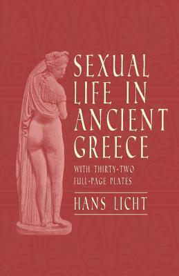 Sexual Life in Ancient Greece - With Thirty-Two Full-Page Plates by Hans Licht