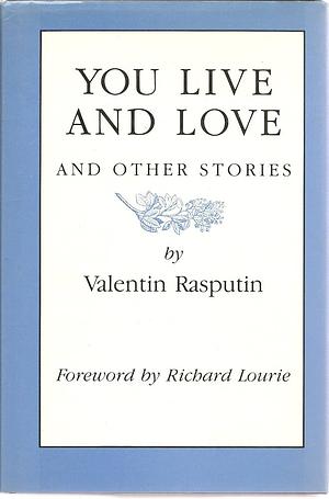 You Live and Love and Other Stories by Valentin Rasputin