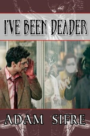 I've Been Deader by Adam Sifre