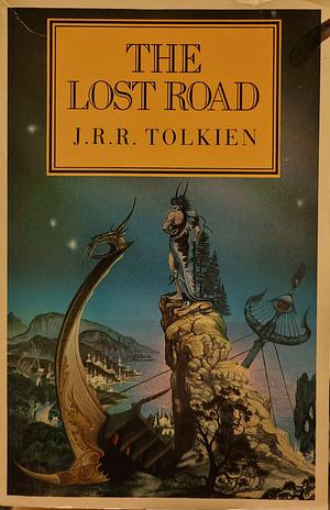 The Lost Road by J.R.R. Tolkien