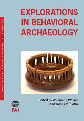 Explorations in Behavioral Archaeology by James M. Skibo, William H. Walker