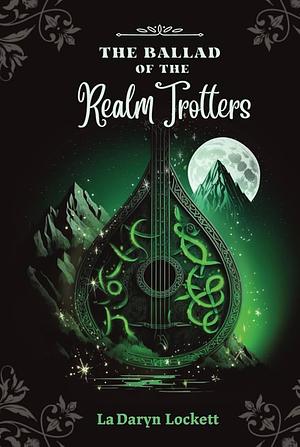 The Ballad of the Realm Trotters by La Daryn Lockett