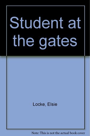 Student At The Gates by Elsie Locke