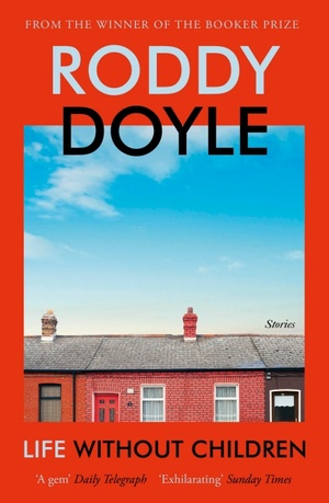 Life Without Children by Roddy Doyle