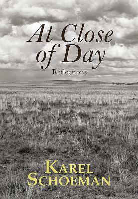 At Close of Day: Reflections by Karel Schoeman