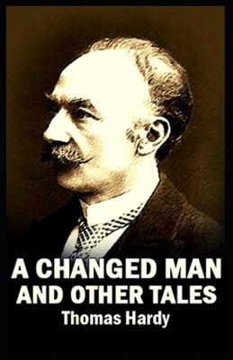 A Changed Man and Other Tales: Illustrated by Thomas Hardy