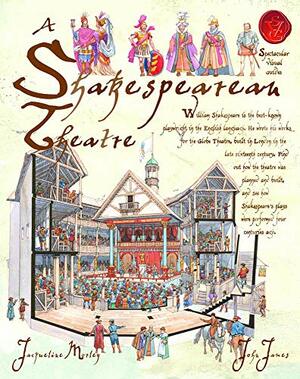 A Shakespearean Theatre by Jacqueline Morley