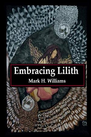 Embracing Lilith by Mark H. Williams