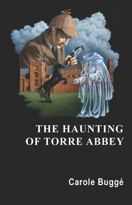 The Haunting of Torre Abbey by Carole Buggé