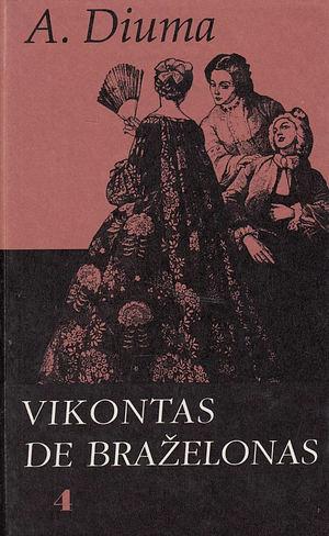 Vikontas de Braželonas IV tomas by Alexandre Dumas