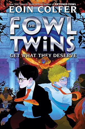 The Fowl Twins Get What They Deserve (a Fowl Twins Novel, Book 3) by Eoin Colfer