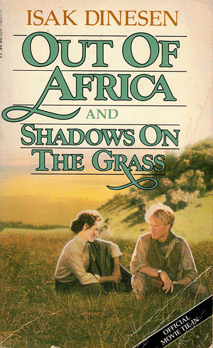 Out of Africa & Shadows on the Grass by Isak Dinesen