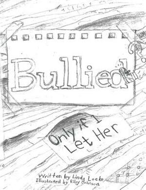 Bullied? Only If I Let Her! by Linda S. Locke