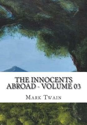 The Innocents Abroad - Volume 03 by Mark Twain