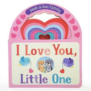 I Love You, Little One: Peek-A-Boo Family by Parragon Books