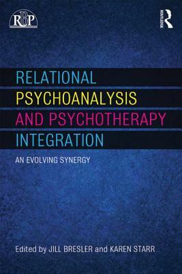 Relational Psychoanalysis and Psychotherapy Integration: An Evolving Synergy by 
