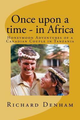 Once upon a time - in Africa by Richard Denham