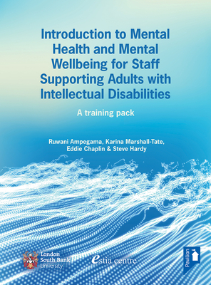 Introduction to Mental Health and Mental Well-Being for Staff Supporting Adults with Intellectual Disabilities by Eddie Chaplin, Ruwani Ampegama, Steve Hardy