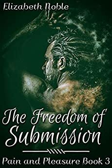 The Freedom of Submission by Elizabeth Noble