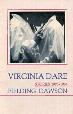 Virginia Dare: Stories 1976-1981 by Fielding Dawson