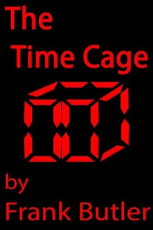 The Time Cage by Frank Butler