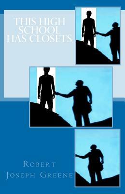 This High School Has Closets by Robert Joseph Greene