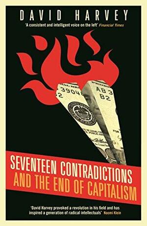 Seventeen Contradictions and the End of Capitalism by David Harvey