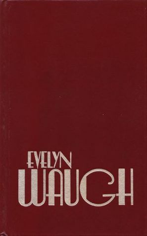 Decline & Fall/Black Mischief/A Handful of Dust/Scoop/Put Out More Flags/Brideshead Revisited by Evelyn Waugh