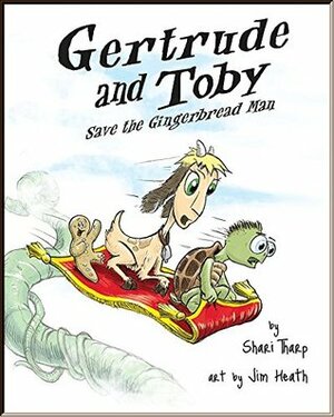 Gertrude and Toby Save the Gingerbread Man by Jim Heath, Shari Tharp