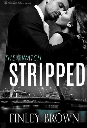 Stripped: A Secret Agent Enemies to Lovers Romance by Finley Brown, Finley Brown