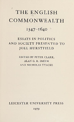 English Commonwealth 1547 1640: Essays in Politics and Society by A. Smith, Peter Clark, Nicholas Tyacke