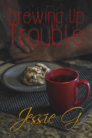 Brewing Up Trouble by Jessie G.
