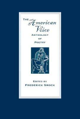 The American Voice Anthology of Poetry by Frederick Smock