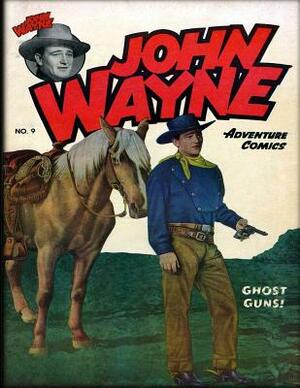 John Wayne Adventure Comics No. 9 by John Wayne