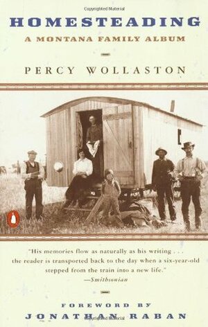 Homesteading: A Montana Family Album by Percy Wollaston