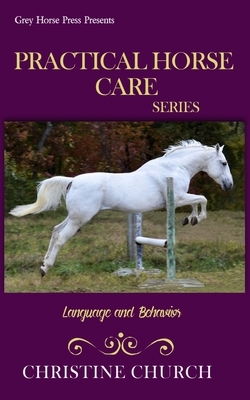 Practical Horse Care: Language and Behavior by Christine Church