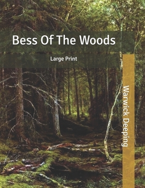 Bess Of The Woods: Large Print by Warwick Deeping