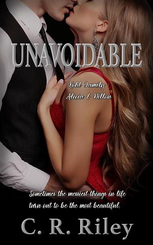 Unavoidable: Alicia & Dillon by C.R. Riley, C.R. Riley