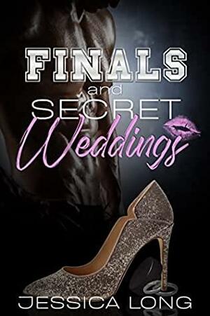 Finals and Secret Weddings by Jessica Long