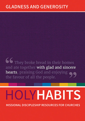 Holy Habits: Gladness and Generosity by Neil Johnson, Andrew Roberts, Tom Milton