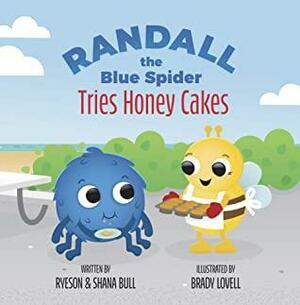 Randall the Blue Spider: Tries Honey Cakes by Ryeson Bull, Shana Bull