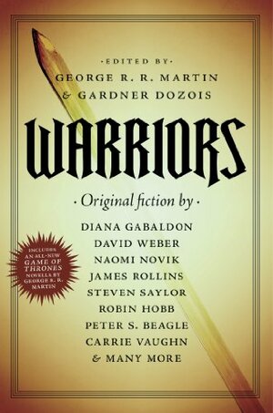Warriors by S.M. Stirling, Cecelia Holland, Peter S. Beagle, Steven Saylor, Robin Hobb, Carrie Vaughn, David Morrell, Howard Waldrop, David Ball, Lawrence Block, Joe R. Lansdale, Robert Silverberg, Gardner Dozois, Tad Williams, George R.R. Martin, James Rollins, Joe Haldeman, David Weber, Naomi Novik, Diana Gabaldon