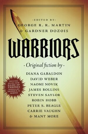 Warriors by S.M. Stirling, Cecelia Holland, Peter S. Beagle, Steven Saylor, Robin Hobb, Carrie Vaughn, David Morrell, David Weber, Howard Waldrop, David Ball, Lawrence Block, Joe R. Lansdale, Robert Silverberg, Gardner Dozois, Tad Williams, James Rollins, George R.R. Martin, Joe Haldeman, Naomi Novik, Diana Gabaldon