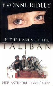 In the Hands of the Taliban: Her Extraordinary Story by Yvonne Ridley